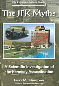 The JFK Myths: A Scientific Investigation of the Kennedy Assassination (Paperback)