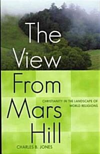 The View from Mars Hill: Christianity in the Landscape of World Religions (Paperback)