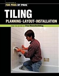 Tiling: Planning, Layout, and Installation (Paperback)