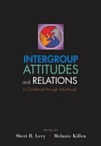 Intergroup Attitudes and Relations in Childhood Through Adulthood (Hardcover)