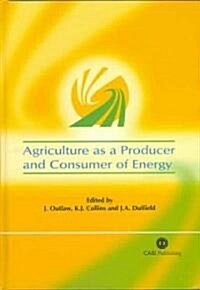 Agriculture as a Producer and Consumer of Energy (Hardcover)