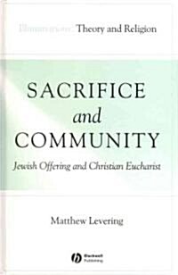 Sacrifice and Community: Jewish Offering and Christian Eucharist (Paperback)