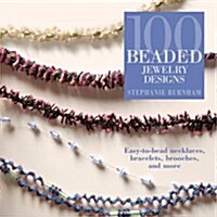 [중고] 100 Beaded Jewelry Designs: Easy-To-Bead Necklaces, Bracelets, Brooches, and More (Paperback)