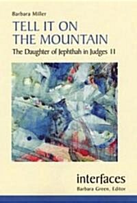 Tell It on the Mountain: The Daughter of Jephthah in Judges 11 (Paperback)