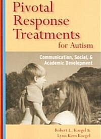 Pivotal Response Treatments for Autism: Communication, Social, and Academic Development (Paperback)