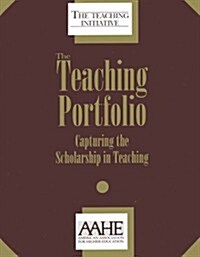 The Teaching Portfolio: Capturing the Scholarship in Teaching (Paperback)