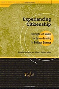 Experiencing Citizenship: Concepts and Models for Service-Learning in Political Science (Paperback)