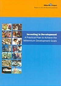 UN Millennium Development Library: Investing in Development : A Practical Plan to Achieve the Millennium Development Goals (Paperback)