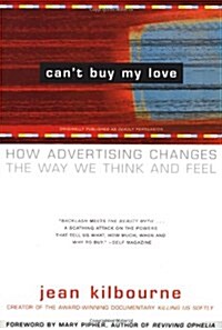 Cant Buy ME Love : How Advertising Changes the Way We Think and Feel (Paperback)