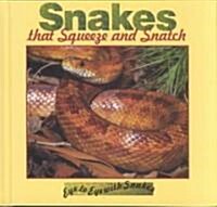 Snakes That Squeeze and Snatch (Library Binding)