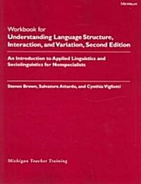 Workbook for Understanding Language Structure, Interaction, and Variation, Second Edition (Paperback, 2nd)