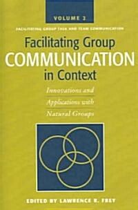 Facilitating Group Communication In Context (Paperback)