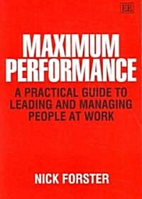 Maximum Performance : A Practical Guide to Leading and Managing People at Work (Paperback)