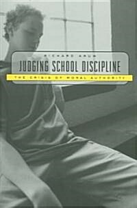 Judging School Discipline: The Crisis of Moral Authority (Paperback)