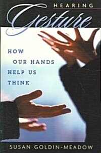 Hearing Gesture: How Our Hands Help Us Think (Paperback)