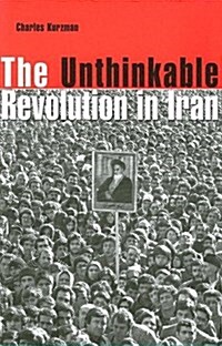 The Unthinkable Revolution in Iran (Paperback)