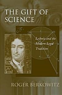 The Gift of Science: Leibniz and the Modern Legal Tradition (Paperback)