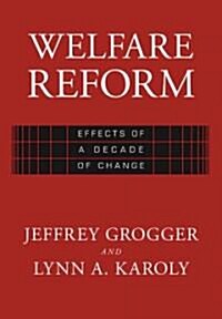 Welfare Reform: Effects of a Decade of Change (Hardcover)