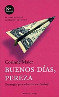 Buenos Dias, Pereza / Bonjour Laziness: Jumping Off The Corporate Ladder (Paperback)