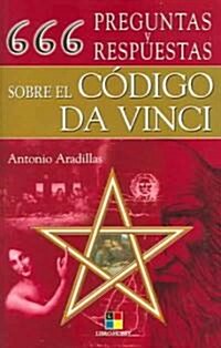 666 preguntas y respuestas sobre el codigo Da Vinci/ 666 questions & answers regarding the Da Vinci code (Paperback)