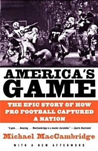 Americas Game: The Epic Story of How Pro Football Captured a Nation (Paperback)