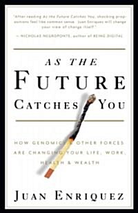 As the Future Catches You: How Genomics & Other Forces Are Changing Your Life, Work, Health & Wealth (Paperback)