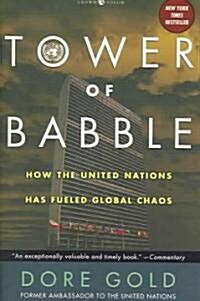 Tower of Babble: How the United Nations Has Fueled Global Chaos (Paperback)