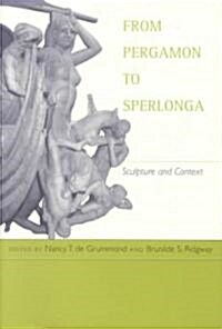 From Pergamon to Sperlonga: Sculpture and Context (Hardcover)