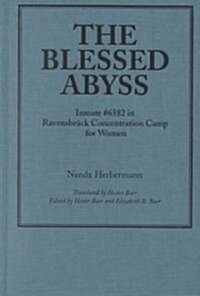 The Blessed Abyss: Inmate # 6582 in Ravensbruck Concentration Prison for Women (Hardcover)