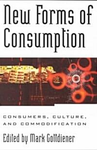 New Forms of Consumption: Consumers, Culture, and Commodification (Paperback)