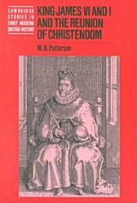 King James VI and I and the Reunion of Christendom (Paperback)