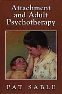 Attachment and Adult Psychotherapy (Hardcover)