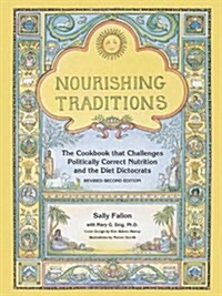 [중고] Nourishing Traditions: The Cookbook That Challenges Politically Correct Nutrition and the Diet Dictocrats (Paperback, 2, Revised)