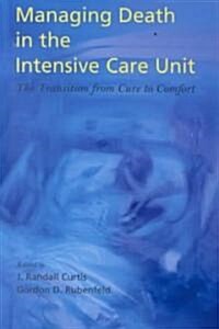 Managing Death in the ICU: The Transition from Cure to Comfort (Hardcover)