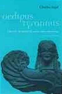 Oedipus Tyrannus: Tragic Heroism and the Limits of Knowledge (Paperback)