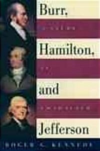 Burr, Hamilton, and Jefferson: A Study in Character (Paperback, Revised)