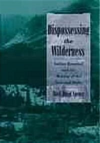 Dispossessing the Wilderness: Indian Removal and the Making of the National Parks (Paperback, Revised)