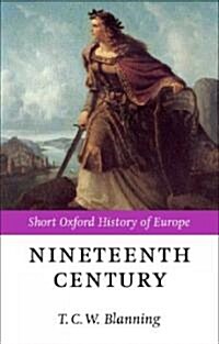 The Nineteenth Century : Europe 1789-1914 (Paperback)