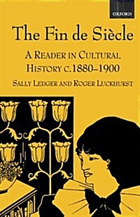 The Fin de Siecle : A Reader in Cultural History, c.1880-1900 (Paperback)