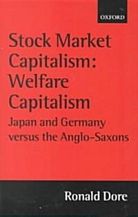 Stock Market Capitalism: Welfare Capitalism : Japan and Germany versus the Anglo-Saxons (Hardcover)