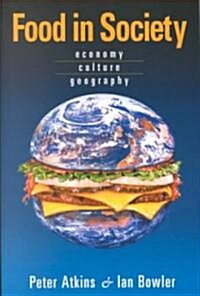 Food in Society : Economy, Culture, Geography (Paperback)