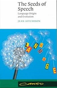 The Seeds of Speech : Language Origin and Evolution (Paperback)