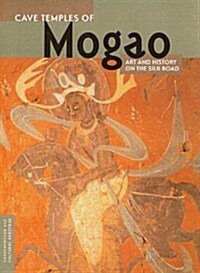 Cave Temples of Mogao: Art and History on the Silk Road (Paperback)