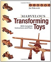 Marvelous Transforming Toys: With Complete Instructions and Plans (Paperback)