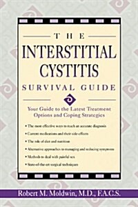 The Interstitial Cystitis Survival Guide: Your Guide to the Latest Treatment Options and Coping Strategies (Paperback)