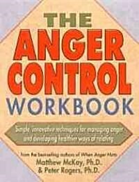 The Anger Control Workbook: Simple, Innovative Techniques for Managing Anger (Paperback)