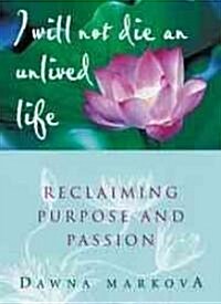 I Will Not Die an Unlived Life: Reclaiming Purpose and Passion (for Readers of the Purpose Driven Life) (Paperback)