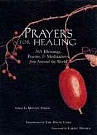 Prayers for Healing: 365 Blessings, Poems, & Meditations from Around the World (Meditations for Healing, for Readers of Earth Prayers or Pr (Paperback)