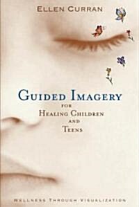Guided Imagery for Healing Children and Teens (Paperback)