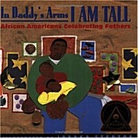 In Daddys Arms I Am Tall: African Americans Celebrating Fathers (Paperback)